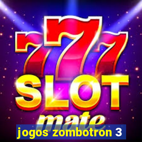 jogos zombotron 3